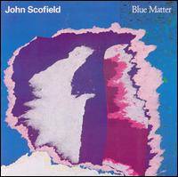 John Scofield : Blue Matter